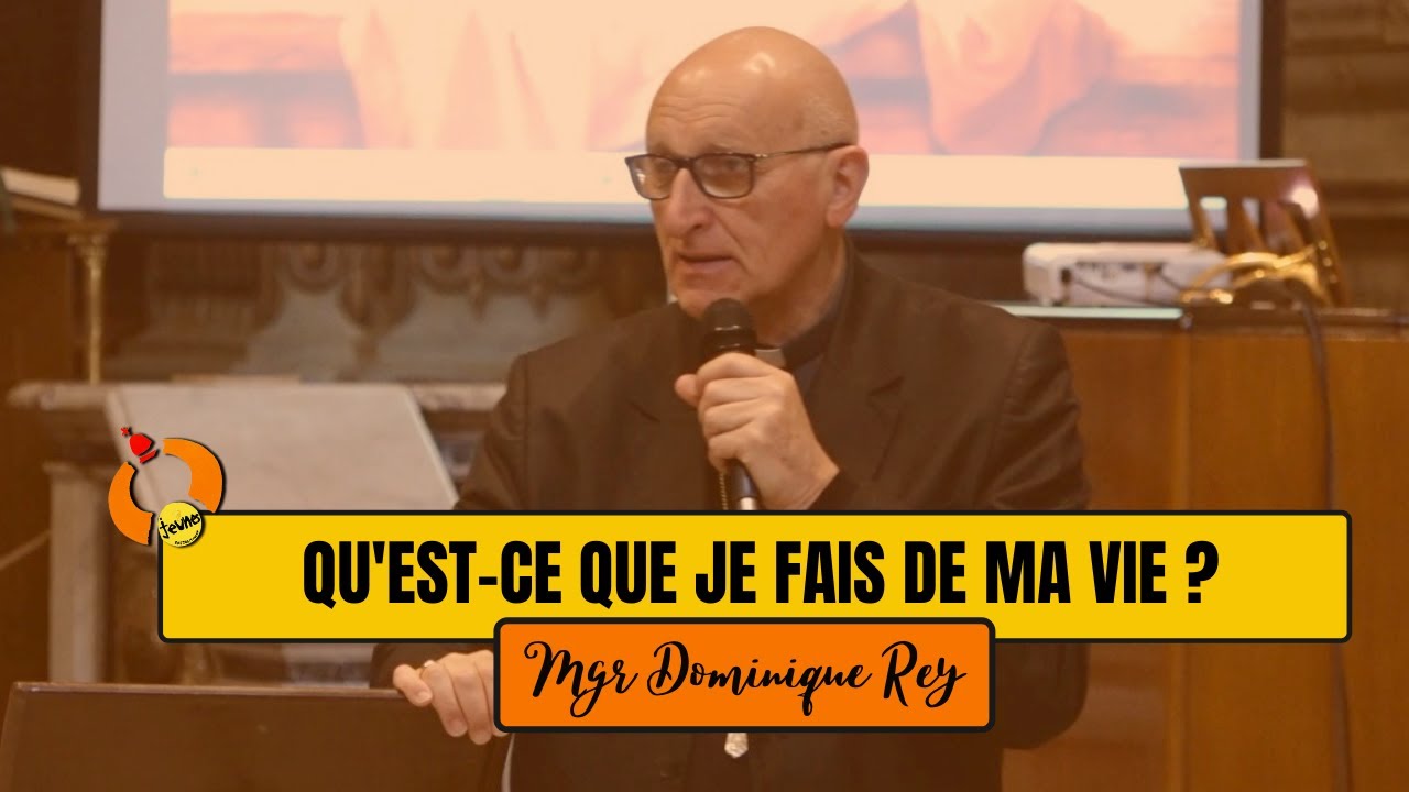 #VOCATION - Mgr Rey - Qu'est-ce que je fais de ma vie ?