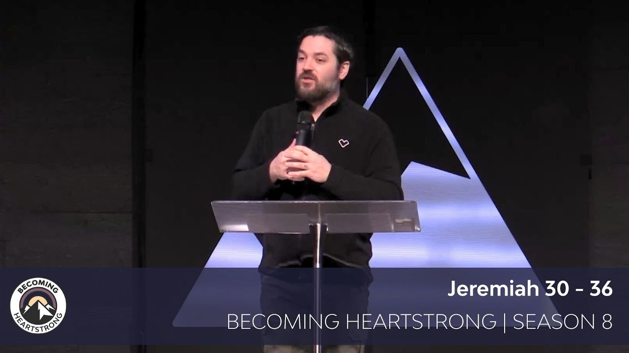 Jeremiah 30-36 | Becoming Heartstrong Season 8 | Online Campus 9:00am KAN