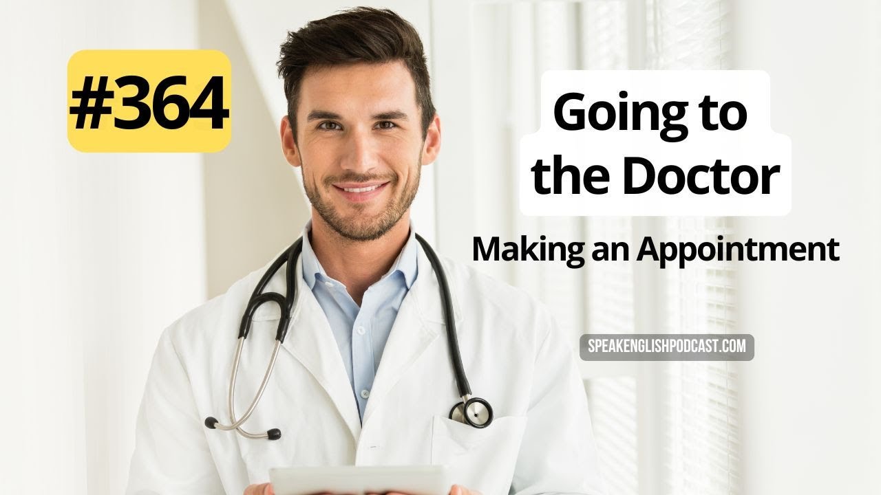 364 Going to the Doctor - Making an appointment