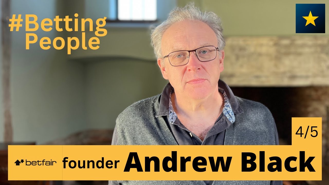 #BettingPeople Interview ANDREW BLACK Betfair Founder Part 4/5