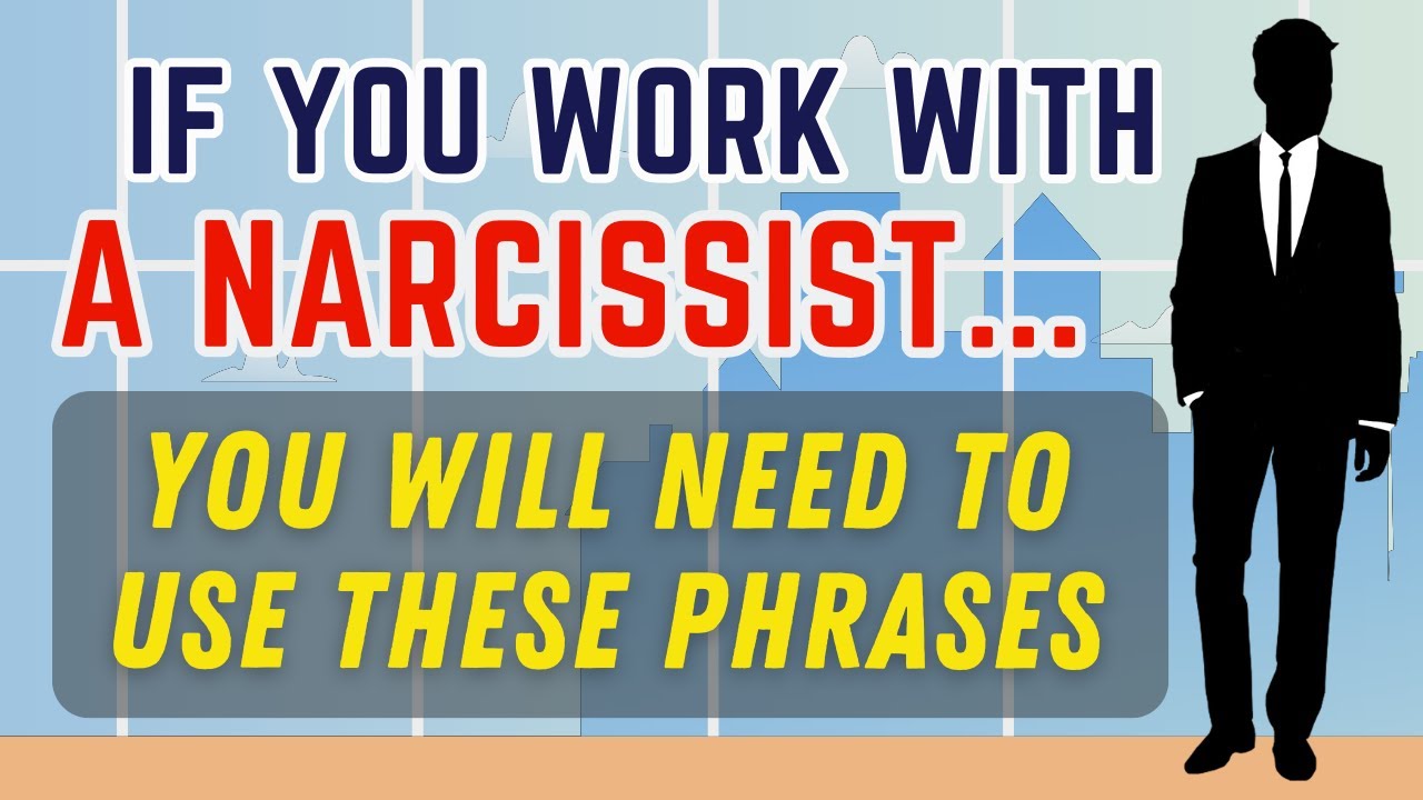 13 Phrases To Use When You Have To Work With A Narcissist