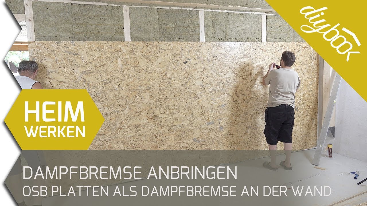 Dampfbremse anbringen: OSB Platten als Dampfbremse an der Wand
