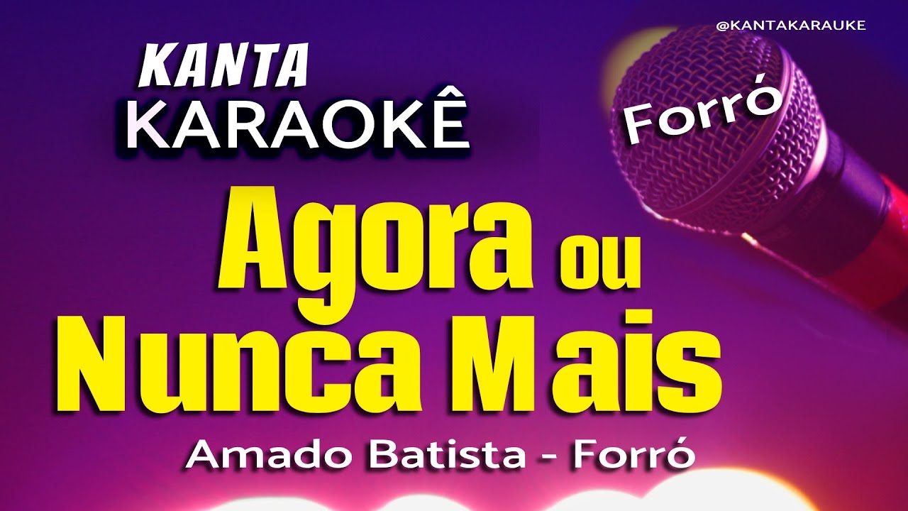 Karaokê AGORA ou NUNCA MAIS Amado Batista forró - Amado Batista  #cover #playback #sertanejoraiz