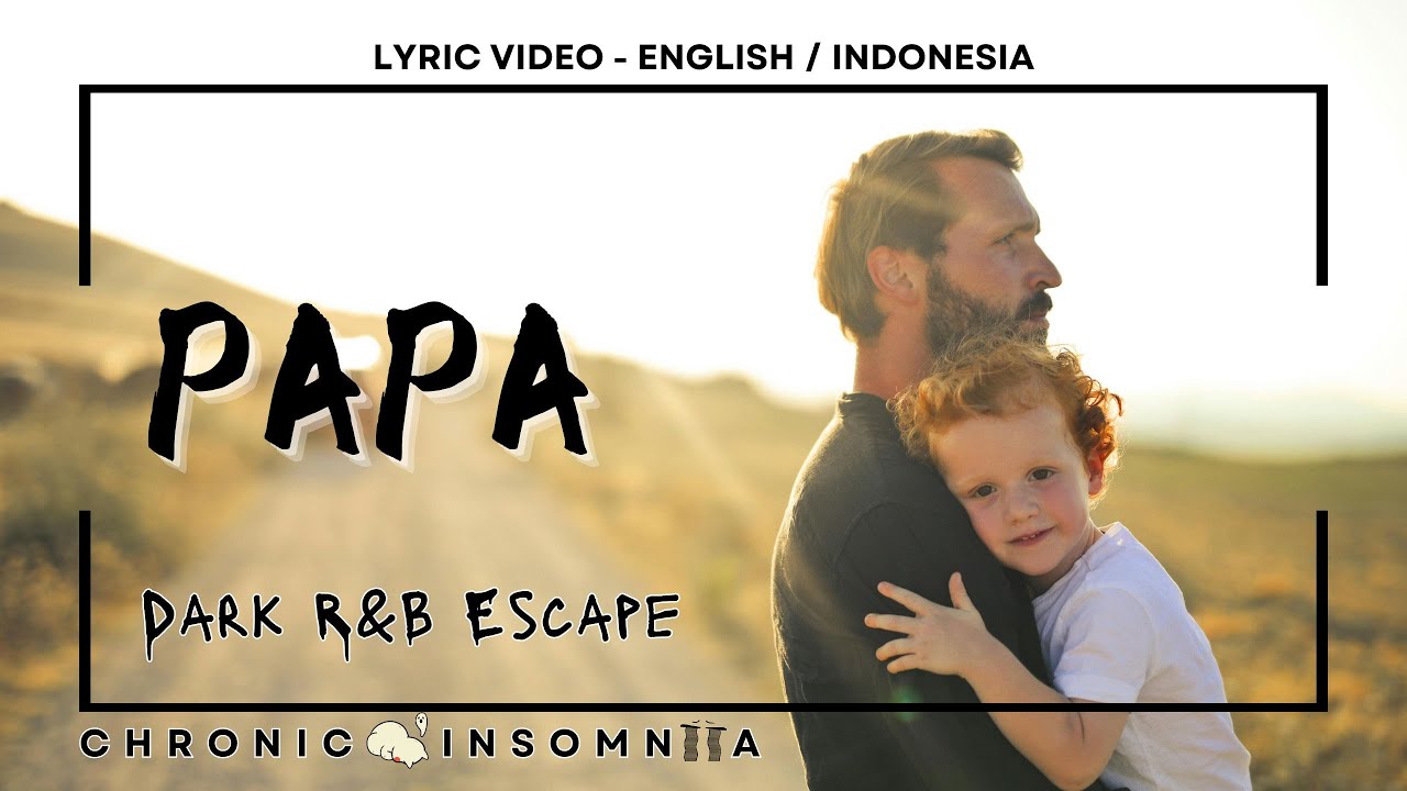PAPA | DARK R&B ESCAPE | LYRIC VIDEO TRANSLATION | VIDEO LIRIK TERJEMAHAN ( ENGLISH / INDONESIA )