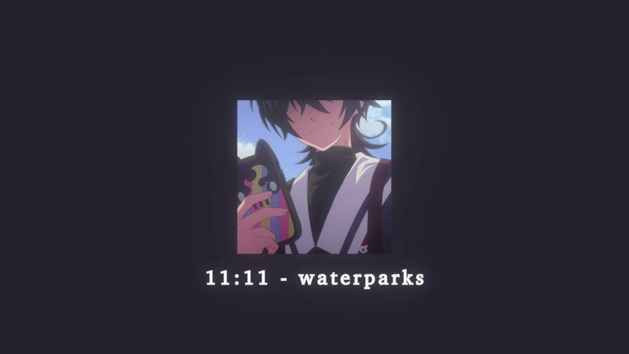 11:11 - waterparks; sped up