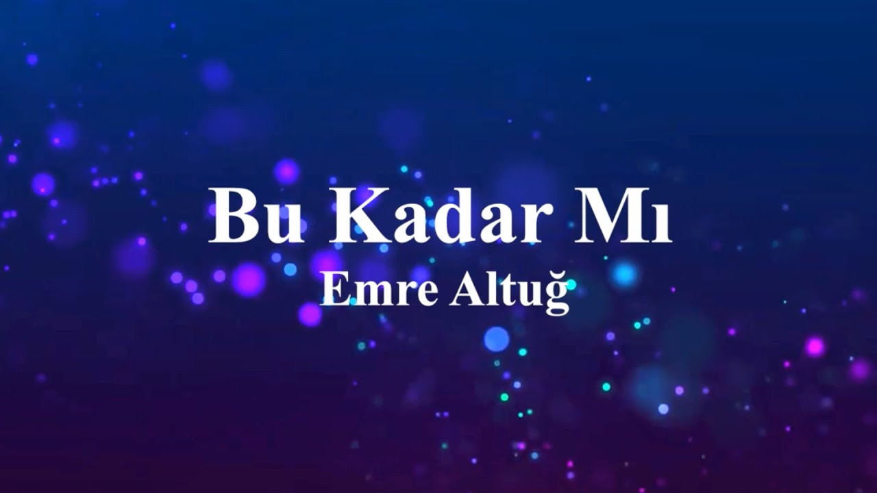 Emre Altuğ - Bu Kadar Mı (sözleri)