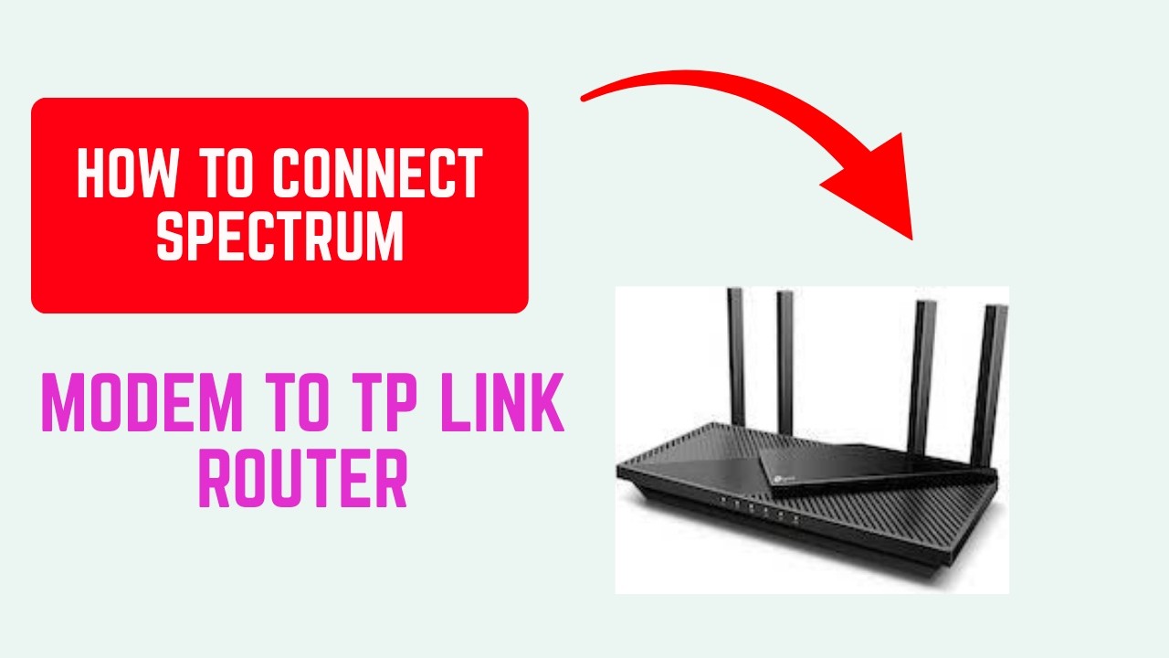 How to Connect Spectrum Modem to TP Link Router &ndash; WAN, DHCP & Bridge Guide