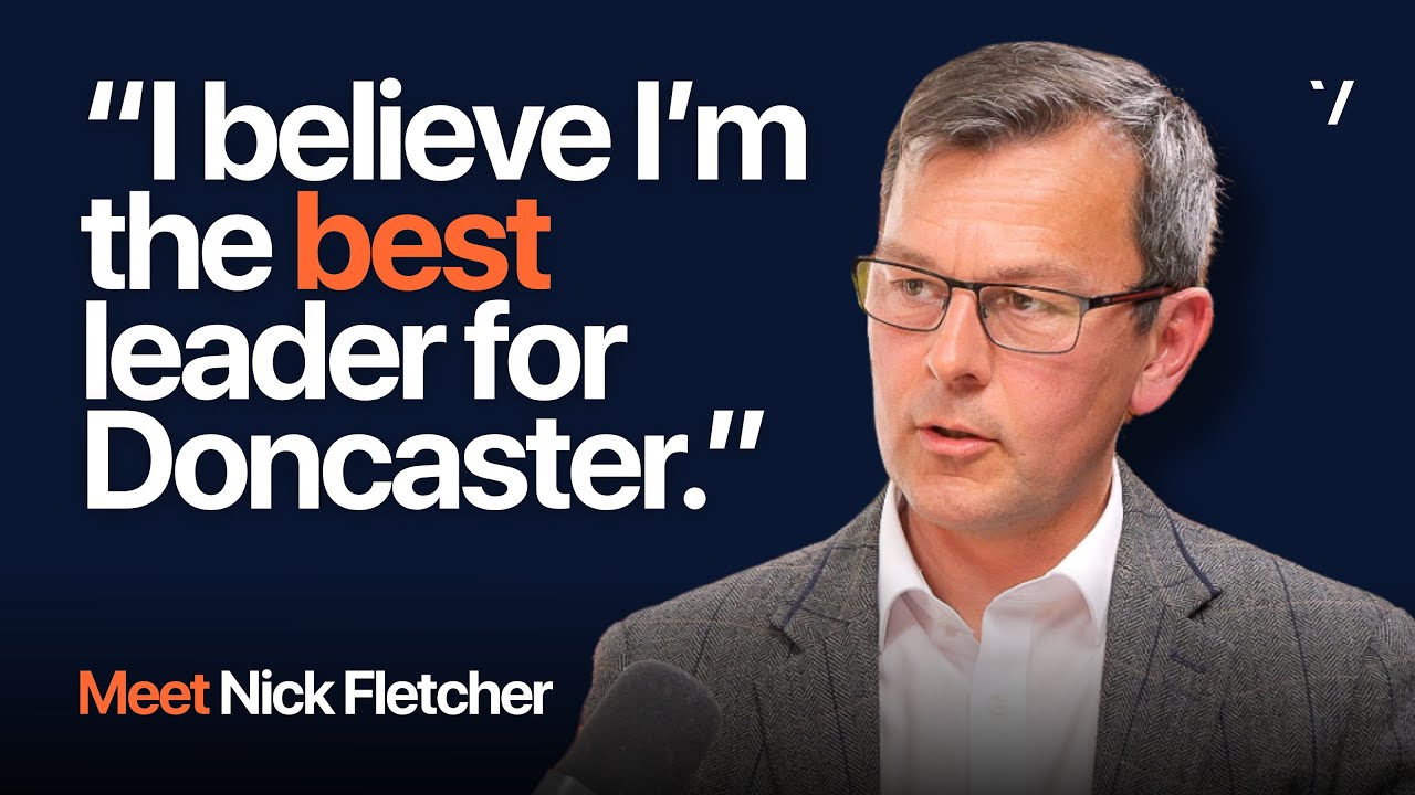 Meet Nick Fletcher: The Next Mayor of Doncaster?