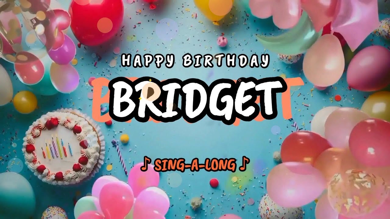 Happy Birthday to you Bridget 🎉 Custom Name Song - 🎵 Sing-a-long