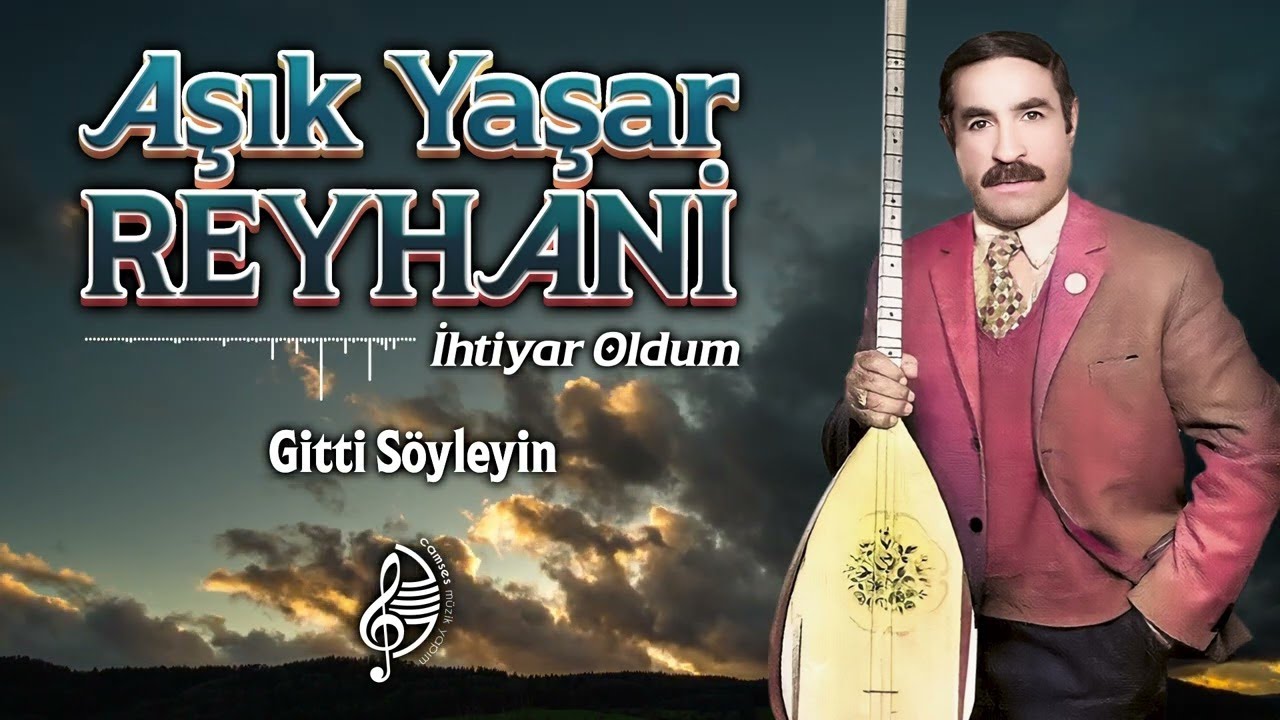 Aşık Yaşar Reyhani - Gitti Söyleyin