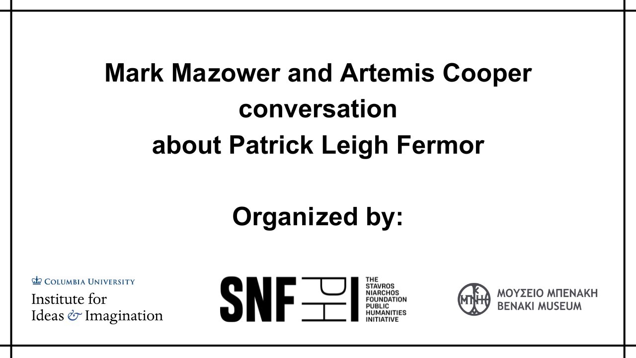 Mark Mazower and Artemis Cooper conversation about Patrick Leigh Fermor.