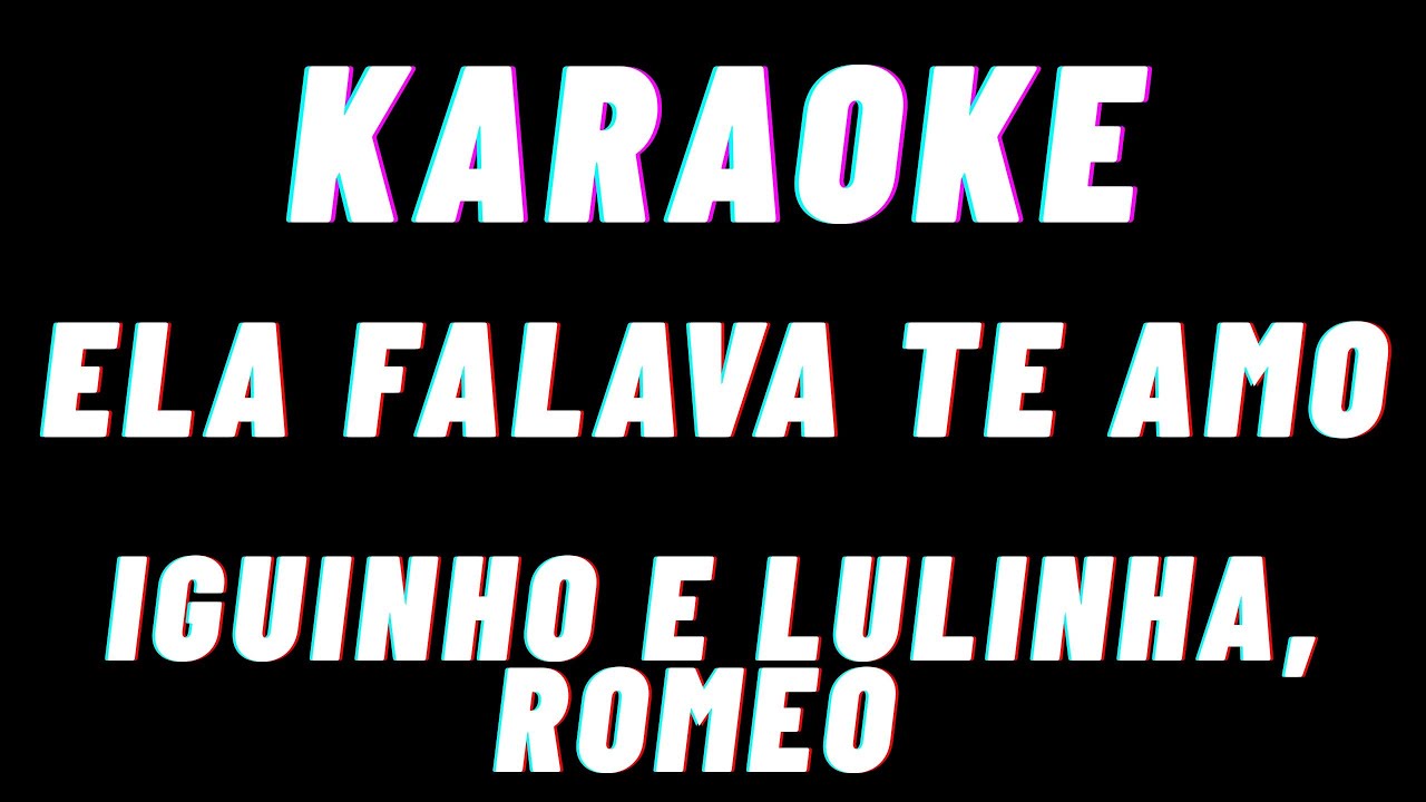 Iguinho E Lulinha, Romeo Ela Falava Te Amo Karaoke
