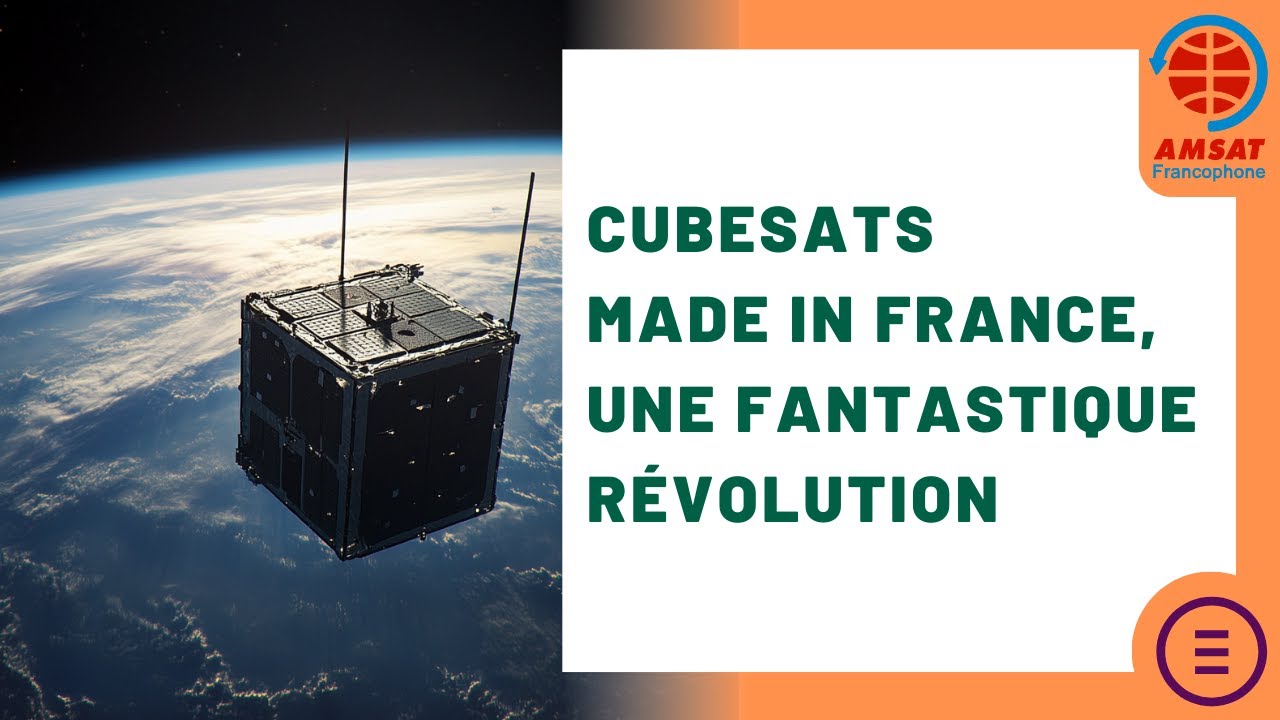 S07 - CubeSats Made in France, une fantastique révolution - AMSAT-F - 8eme RencontreSpatiale Radioam