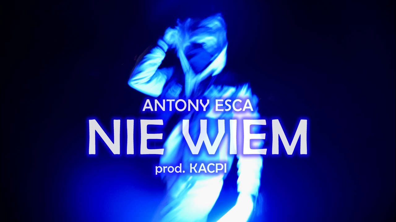 Antony Esca - NIE WIEM prod. Kacpi (Official Video)