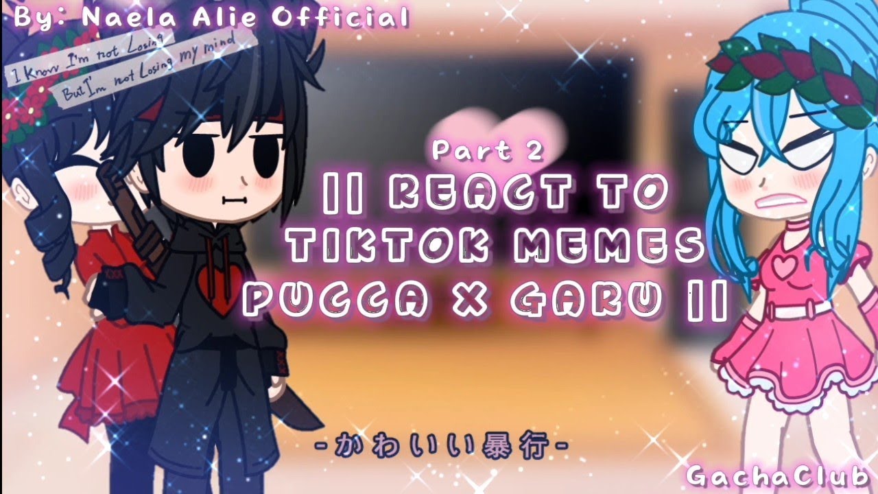 || REACT TO REACTION PUCCA X GARU || GachaClub || Part 2 || #gacgaclub #tiktokvideo