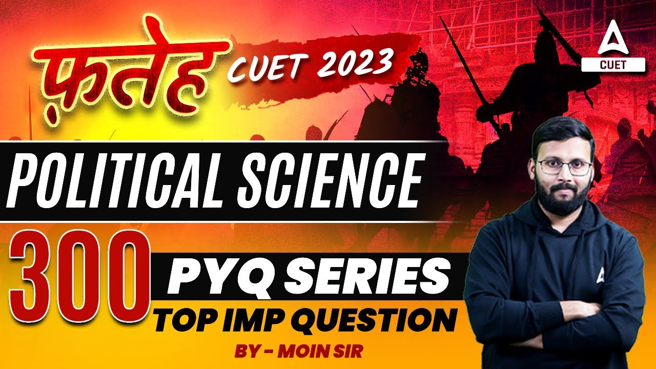 CUET 2023 Political Science Top 300 Previous Year Questions | By Moin Sir