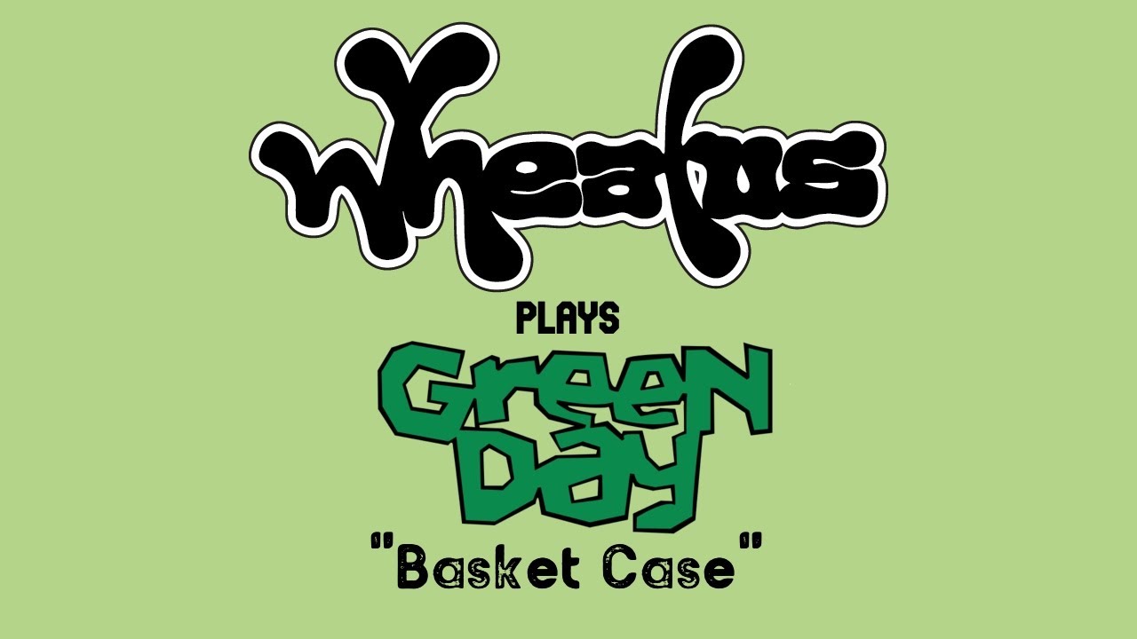 Wheatus - Basket Case (Originally by Green Day)