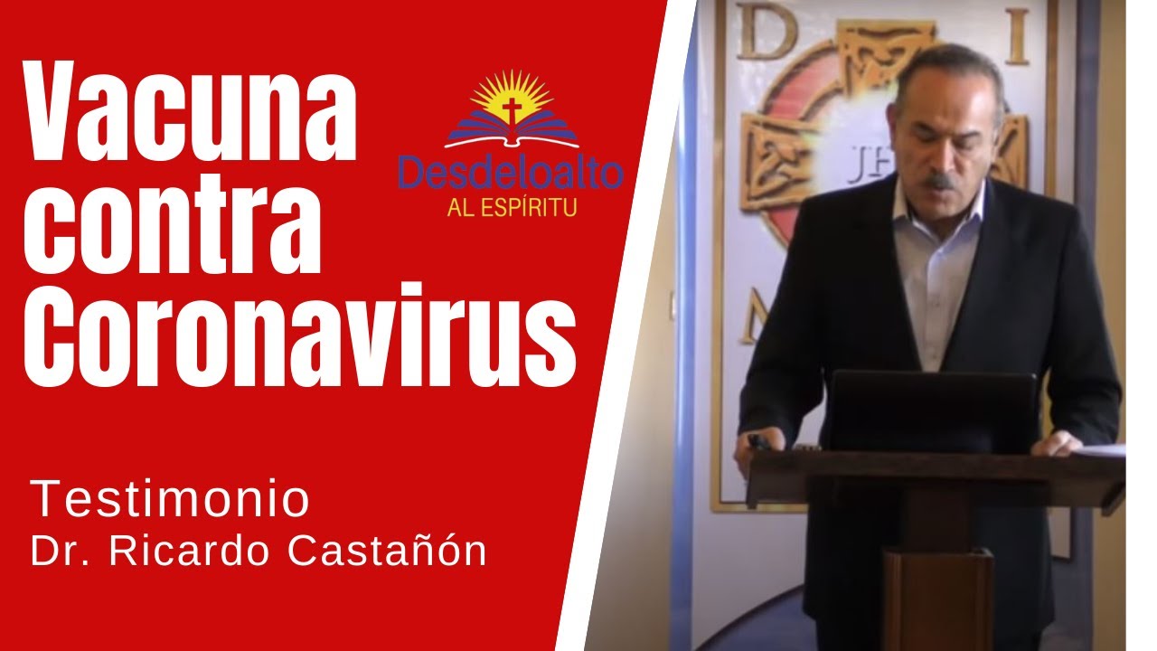 VACUNA CONTRA EL CORONAVIRUS  - TESTIMONIO DEL DR. RICARDO CASTAÑÓN SOBRE EL PODER DE INTERCESIÓN