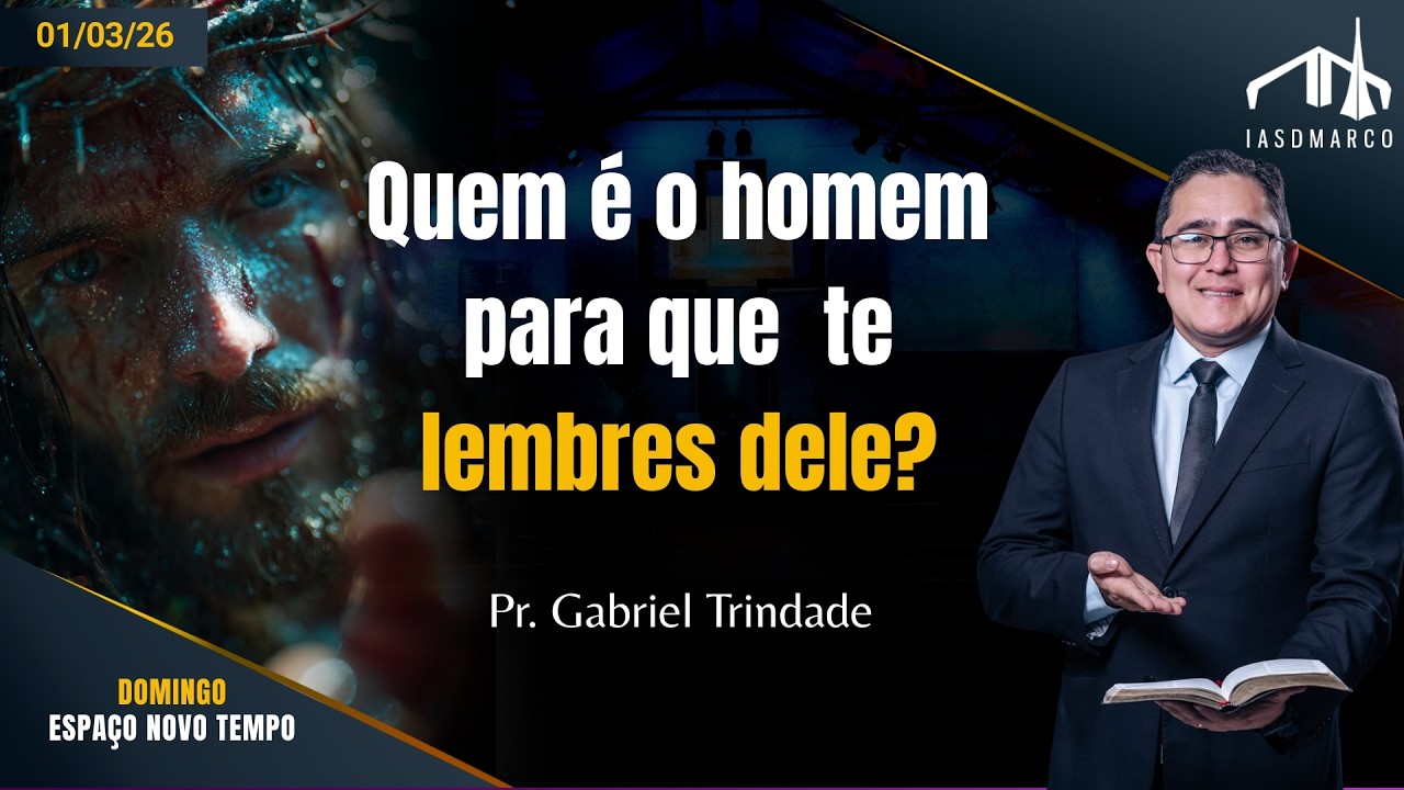 QUEM É O HOMEM PARA QUE TE LEMBRES DELE? | Pr. Gabriel Trindade | Domingos Especiais