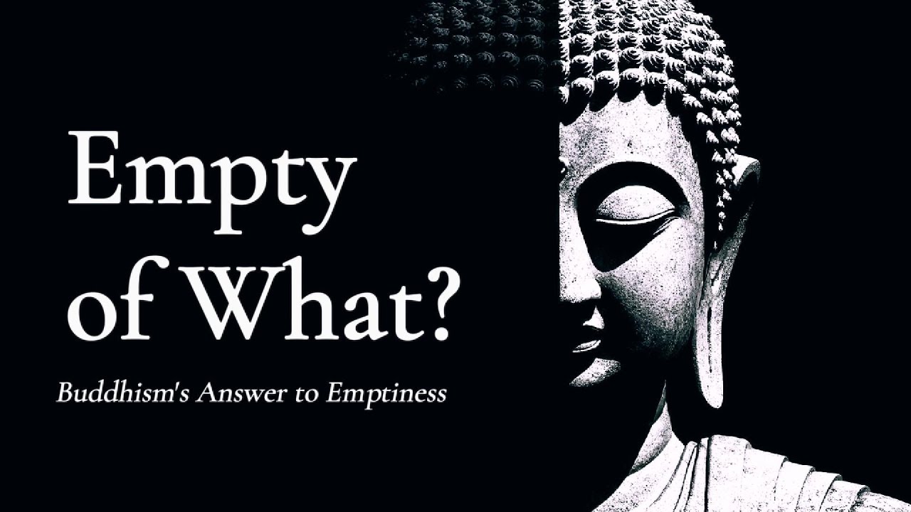Empty of What? — Buddhism's Answer to Emptiness