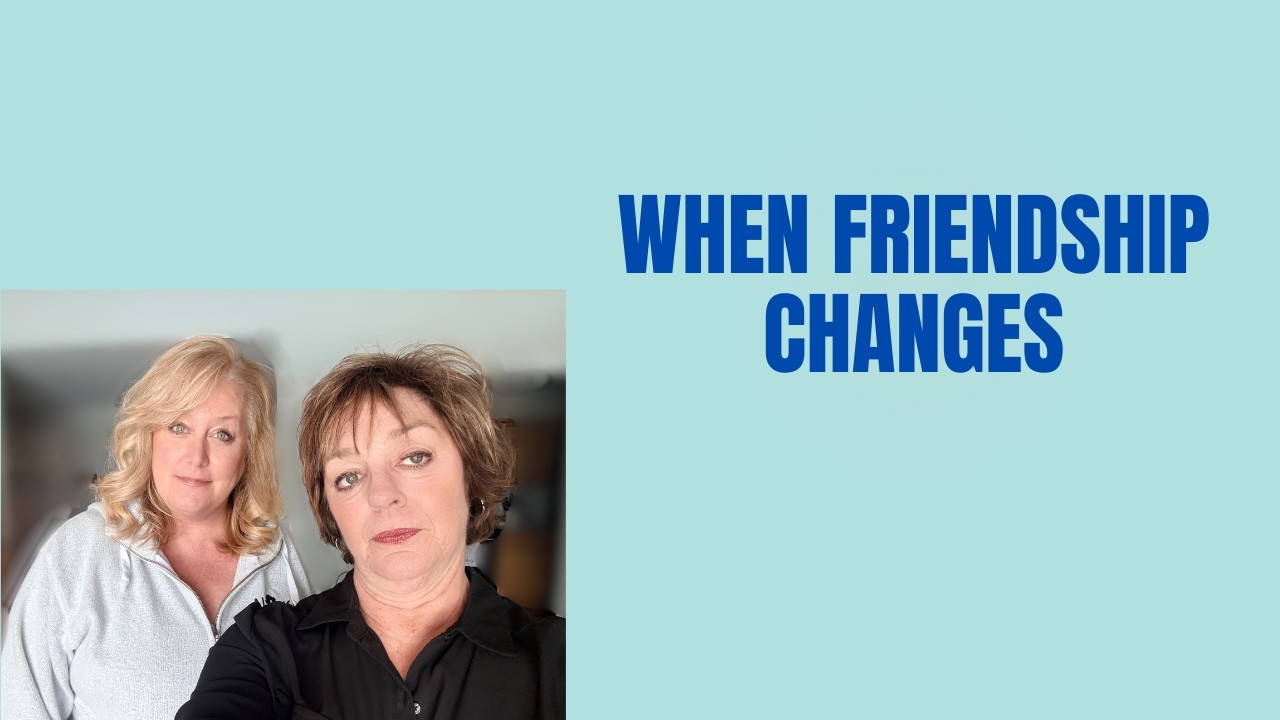 Struggling With a Changing Friendship?  Why Embracing Change Matters More Than You Realize