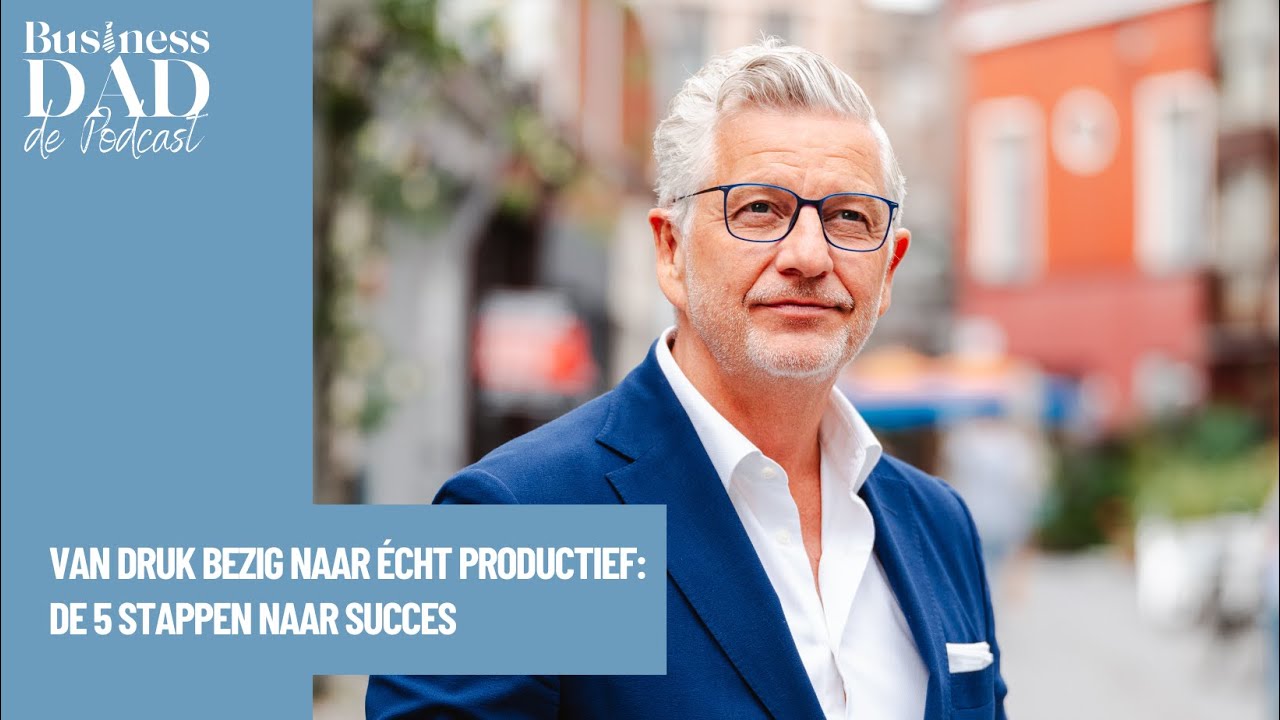 Van druk bezig naar écht productief: de 5 stappen naar succes