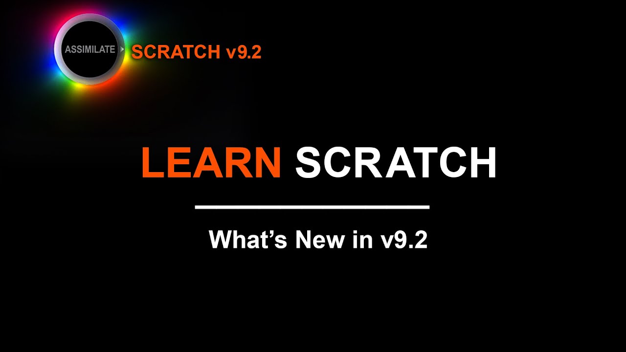 Assimilate Scratch - What's new in v9.2