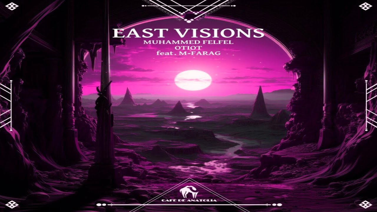 Muhammed Felfel & OTIOT & M-farag - East Vision (Original Mix)