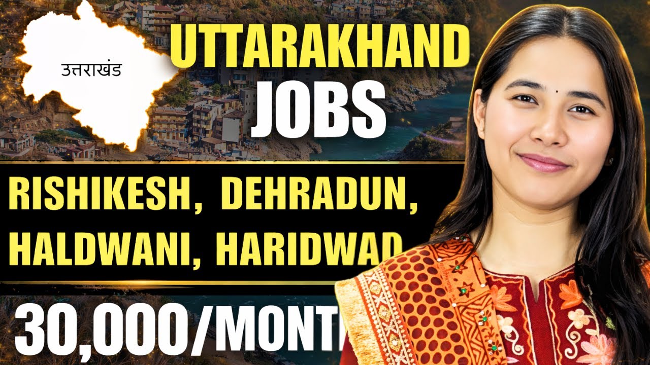 Uttarakhand Jobs 2026: Rishikesh, Dehradun, Haldwani, & Haridwar Jobs ✅