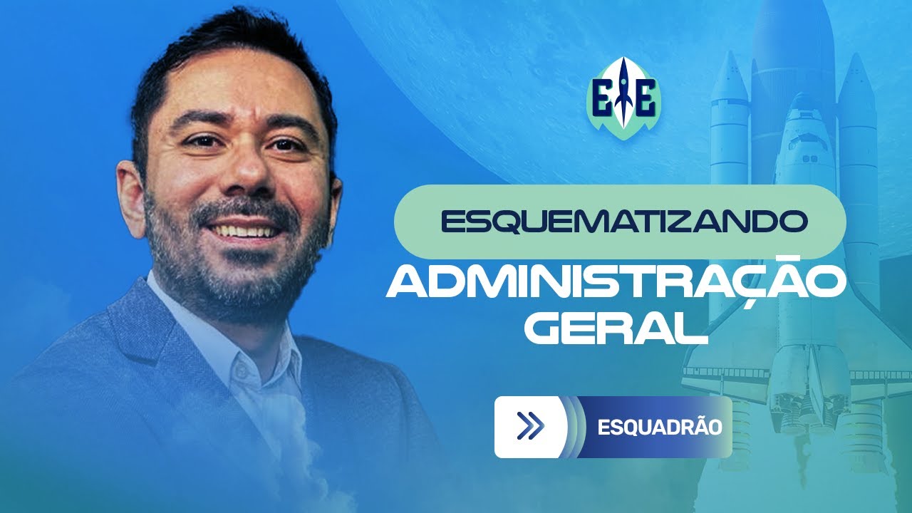 Esquematizando: Administra&ccedil;&atilde;o Geral - Prof. F&aacute;bio Lobo