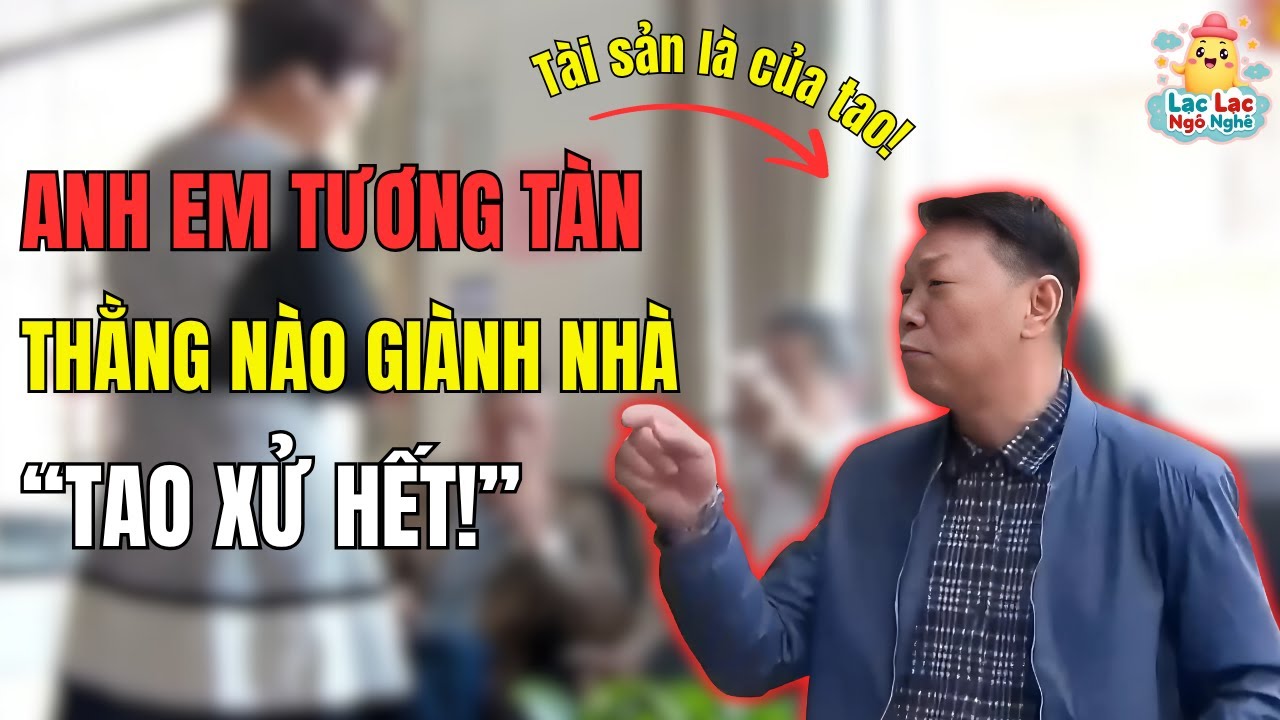 Anh Em Đánh Nhau, Mẹ Già Đau Lòng: Bí Mật Đằng Sau 6 Năm Xa Cách! | Lạc Lạc Ngô Nghê