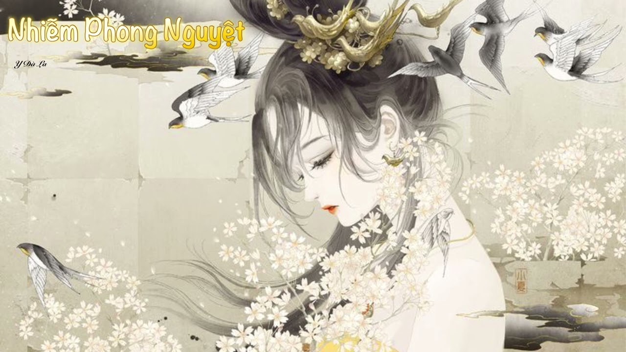 {PHIÊN ÂM THUẦN VIỆT} NHIỄM PHONG NGUYỆT/染风月 -  A Nguyệt Nguyệt/阿YueYue