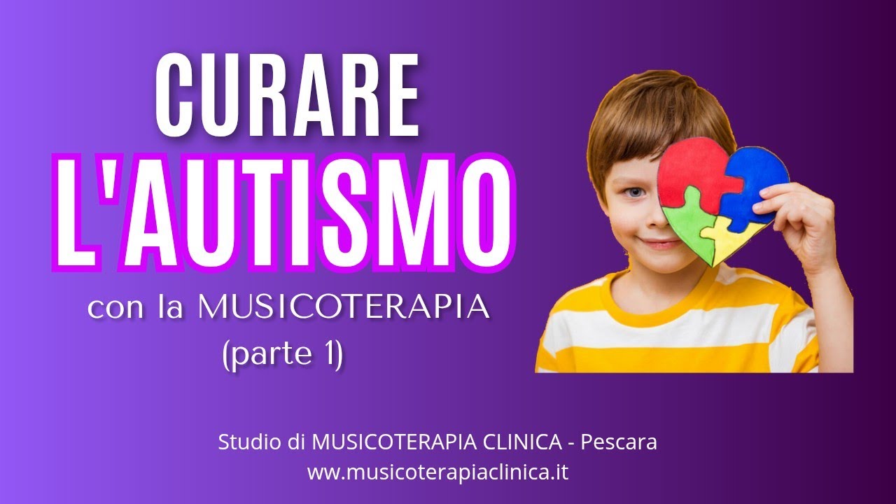 CURARE L'AUTISMO CON LA MUSICOTERAPIA (parte 1) - Studio di Musicoterapia Clinica Pescara