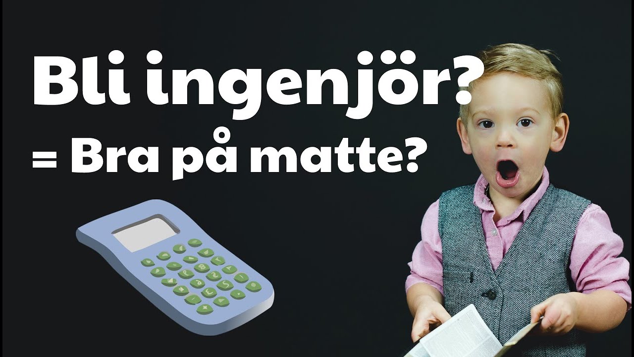 Behöver du vara bra på matte för att bli ingenjör?