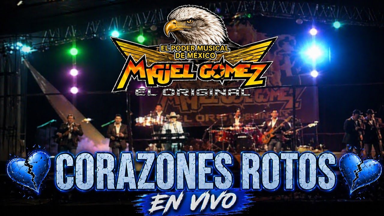 Miguel Gómez El poder musical de México El Original - CORAZONES ROTOS / En vivo 