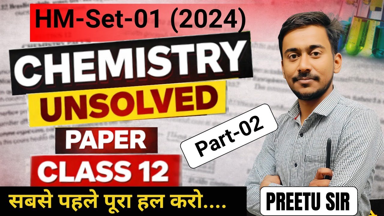 Chemistry Unsolved Paper 2024 🔥 Set–01 | UP Board Class 12 | Part–02 | Preetu Sir