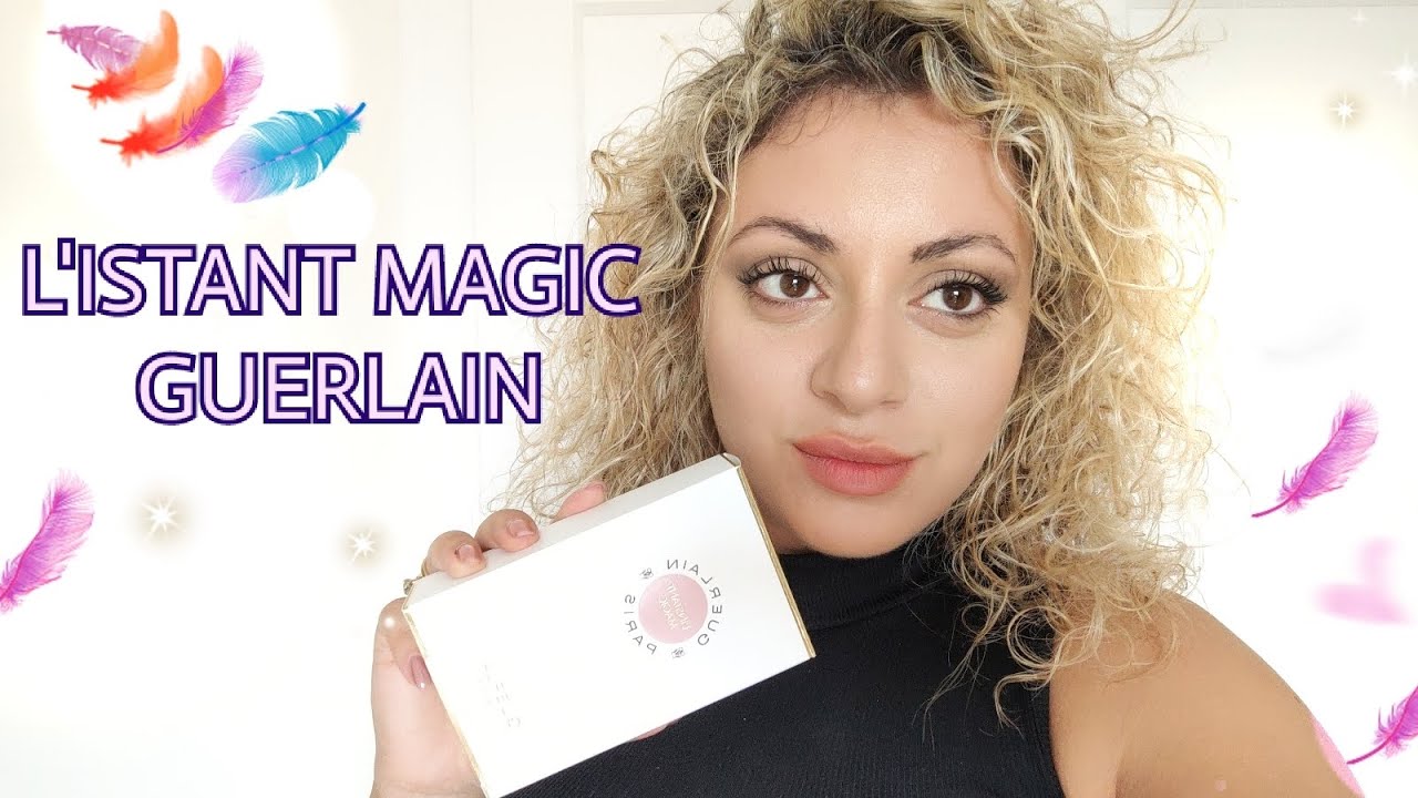 L' ISTANT MAGIC DI GUERLAIN