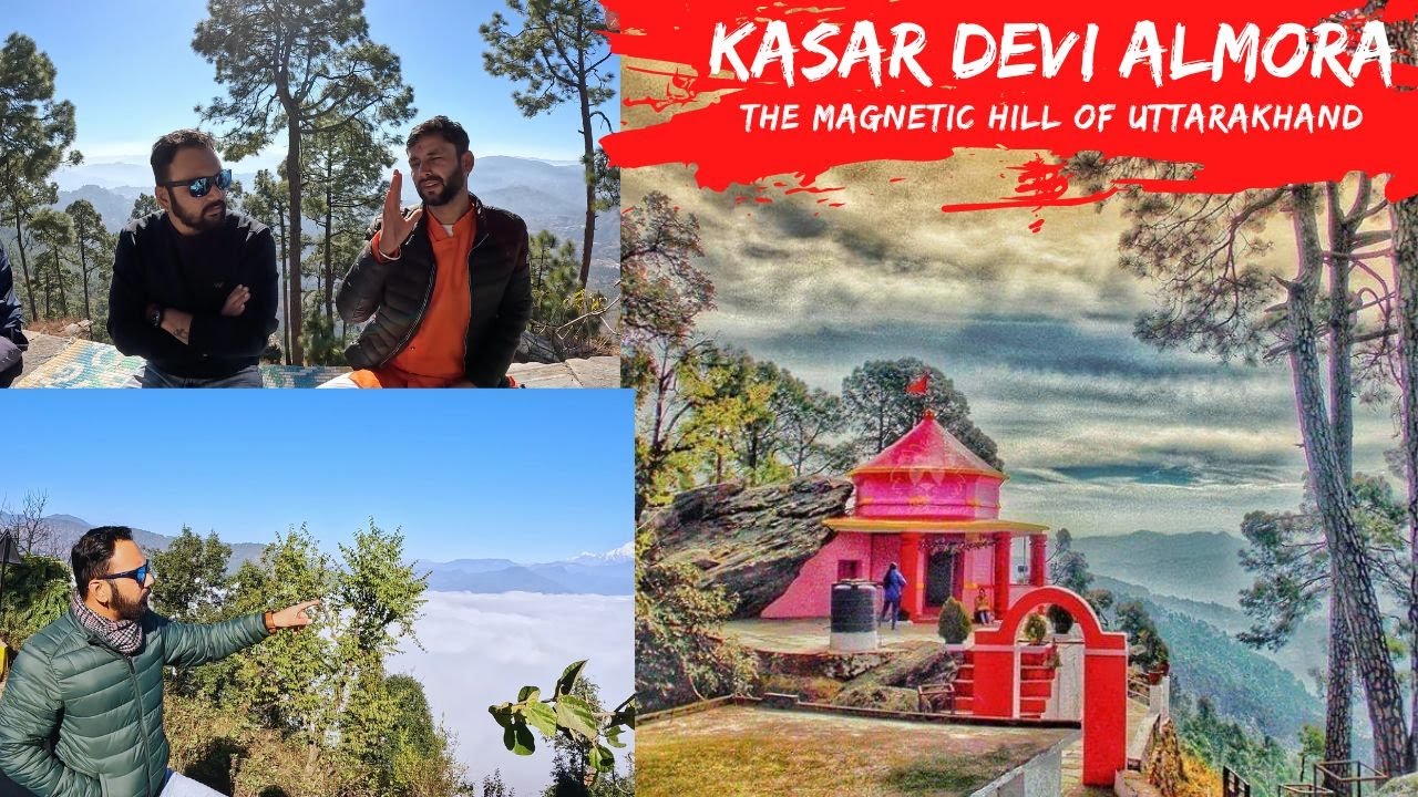 KASAR DEVI ALMORA ~ The GeoMagnetic Hill Of Uttarakhand | The Pahadi Nomad