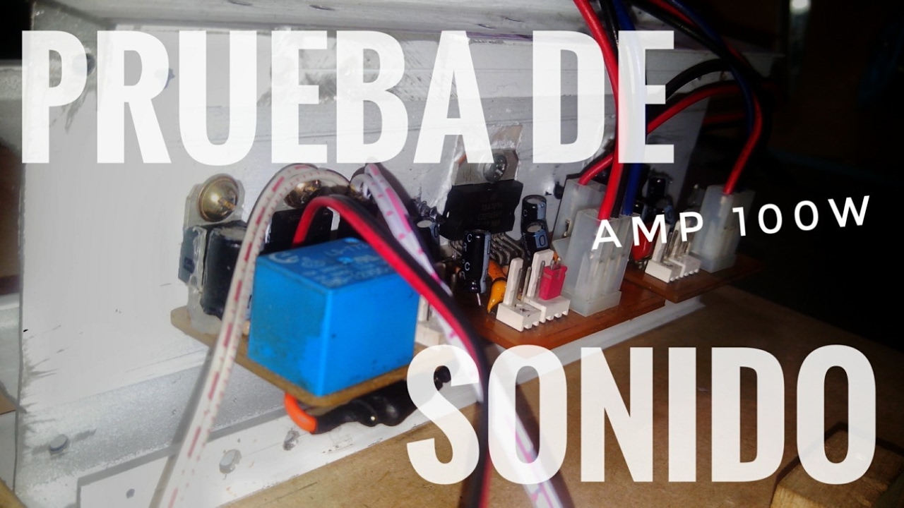 Amplificador de 100w con TDA7294 | Parte 4 | Prueba de Sonido y Conclusiones
