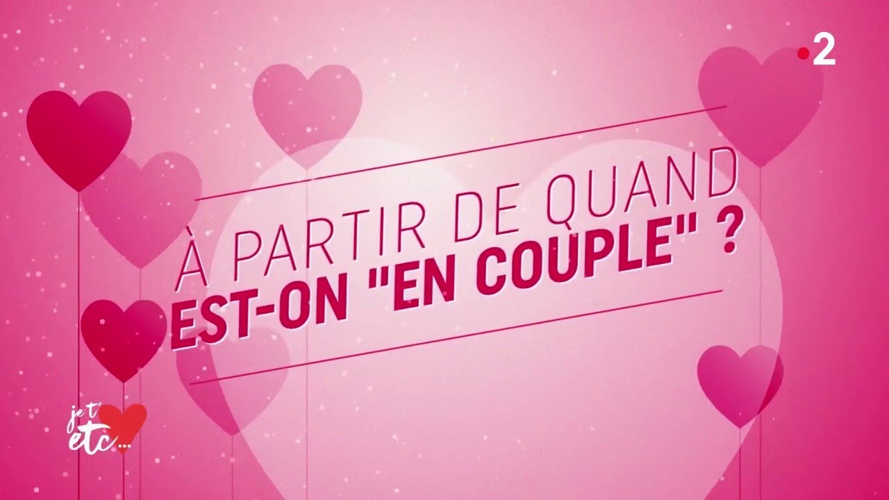 C’est quoi un couple ? - Je t’aime etc