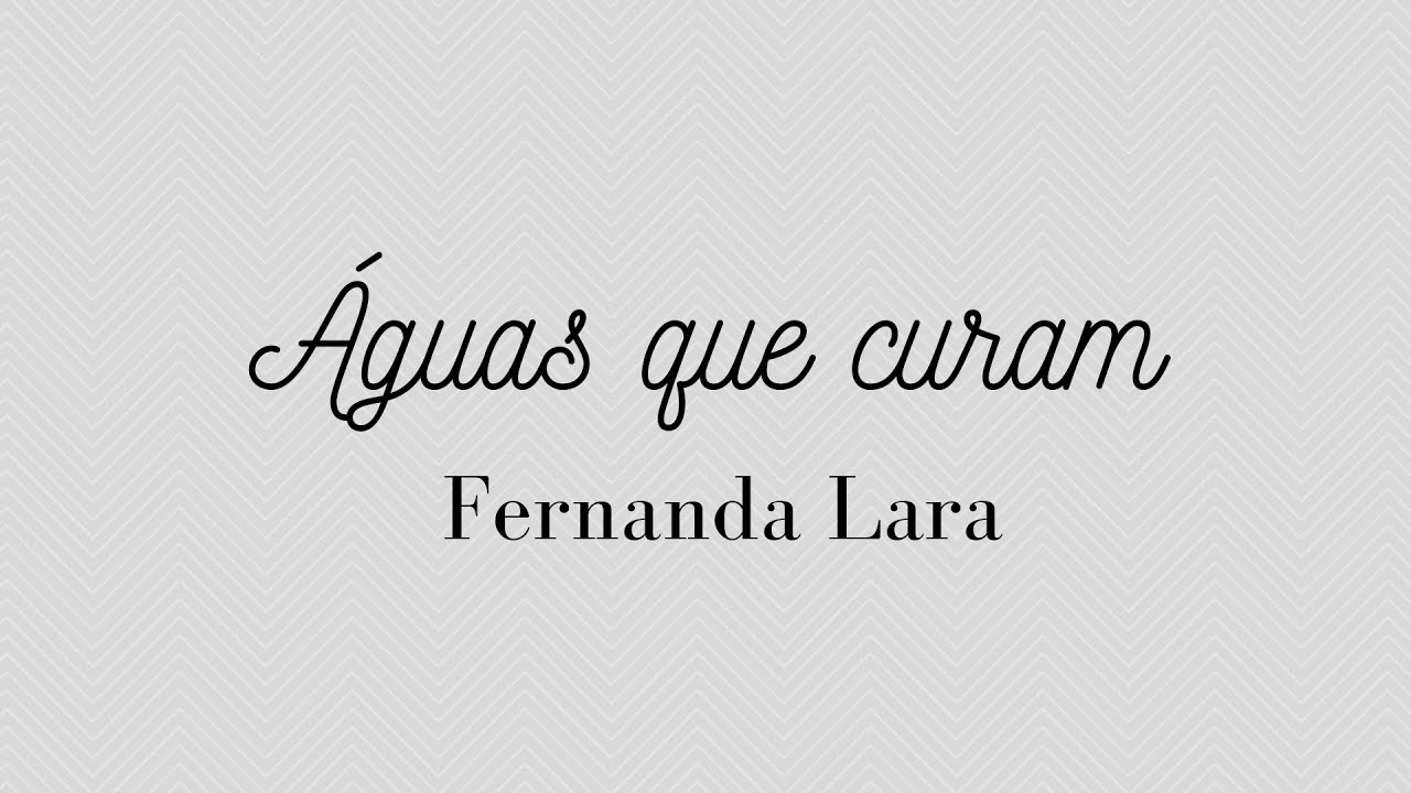 ÁGUAS QUE CURAM | FERNANDA LARA | LETRA