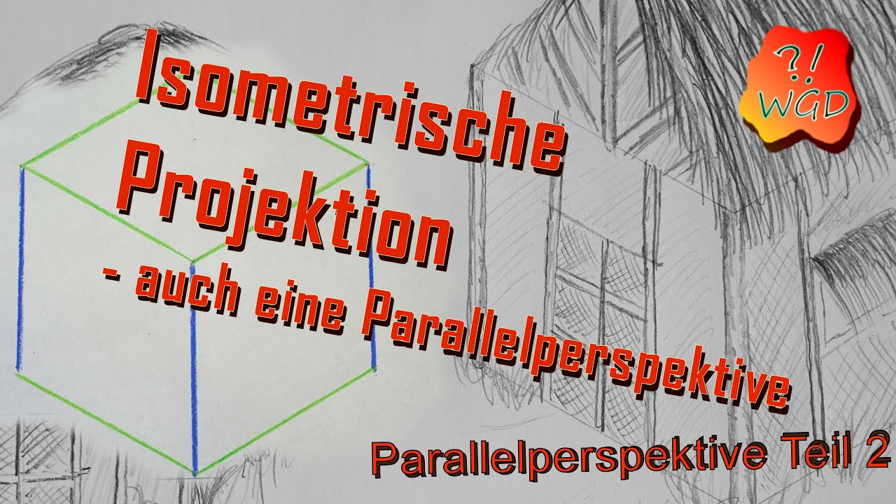 Isometrische Projektion - einfach und schnell erklärt (Parallelperspektive Teil 2)