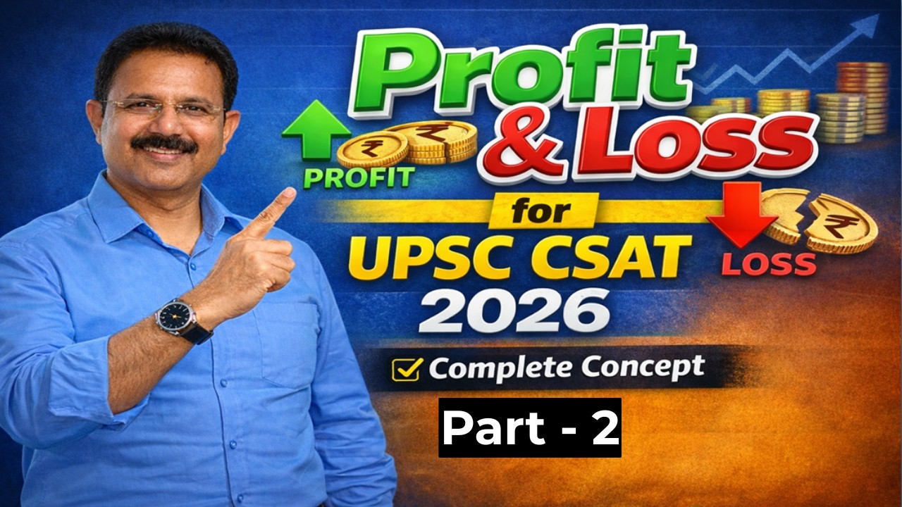 Profit & Loss Made Easy for UPSC CSAT 2026 | Part - 2 | Complete Concept  | By Anil Sir