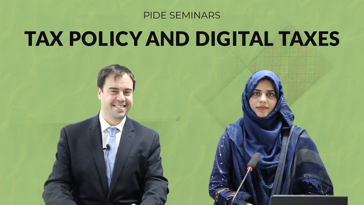 Tax Policy & Digital Taxes I PIDE Seminar 