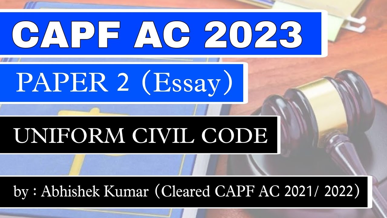 Capf AC 2023 PAPER 2 COURSE | ESSAY | Uniform Civil Code | Why India needs UCC | CAPF AC 2023