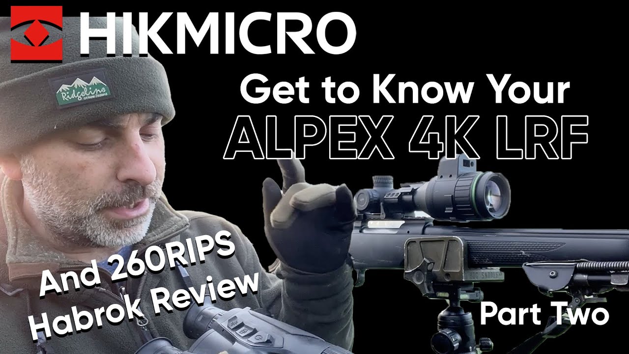 Часть 2. Знакомьтесь с Alpex 4K LRF — 260RIPS рассматривает HikMicro Habrok!