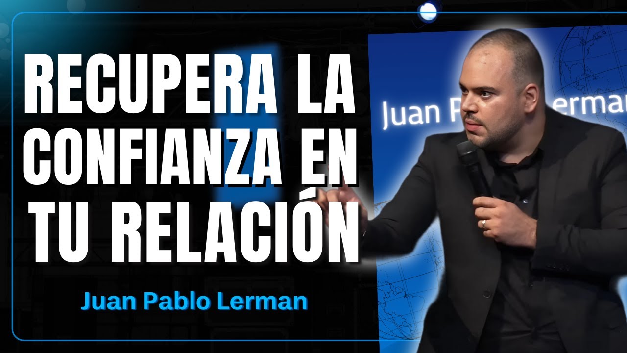 Confianza en la Pareja: ¿Cómo Recuperarla Después de la Traición? | Juan Pablo Lerman