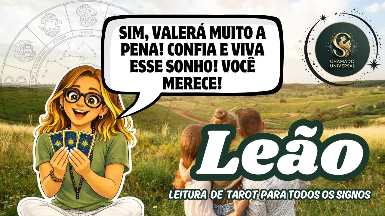 ♌ LEÃO • SIM, VALERÁ MUITO A PENA! CONFIA E VIVA ESSE SONHO! VOCÊ MERECE!