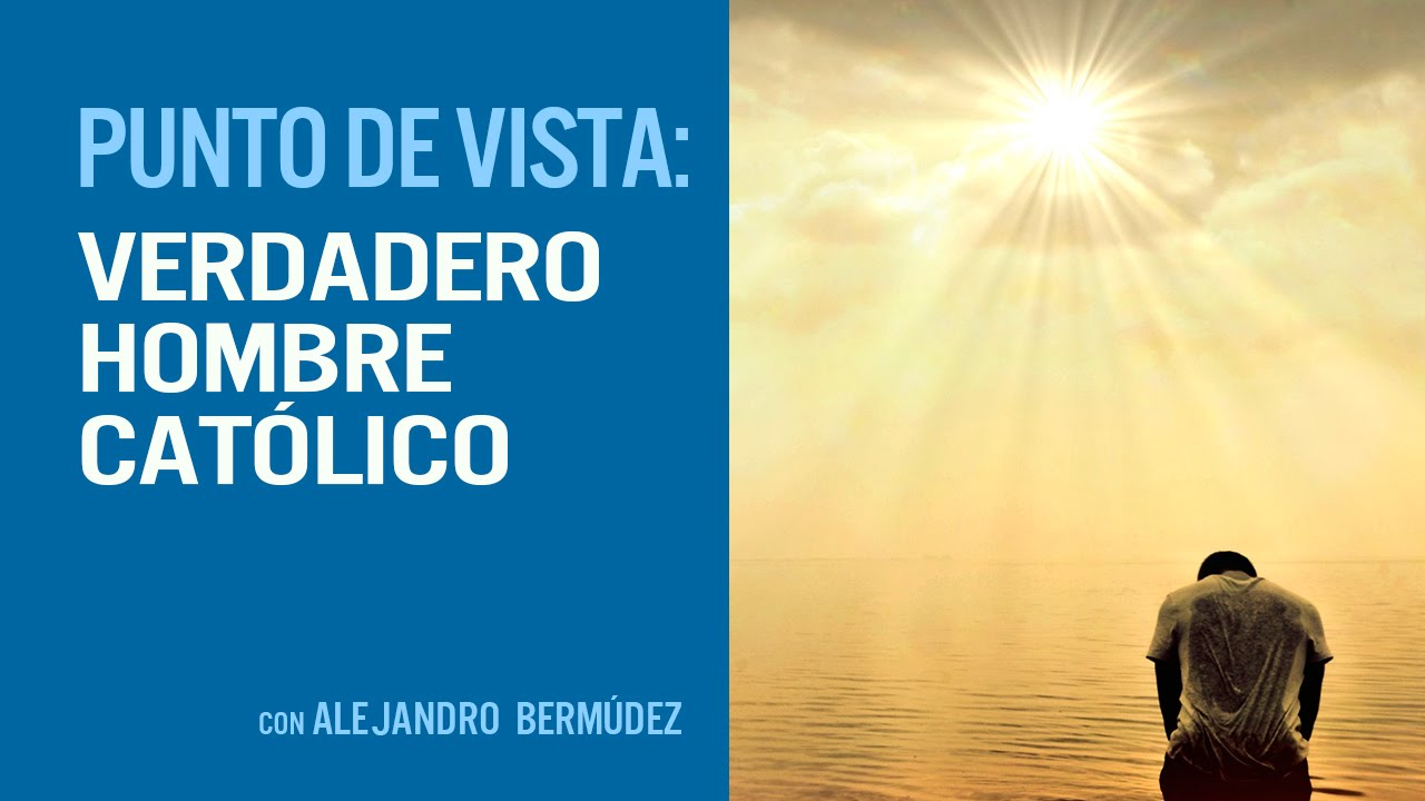 Un verdadero hombre católico