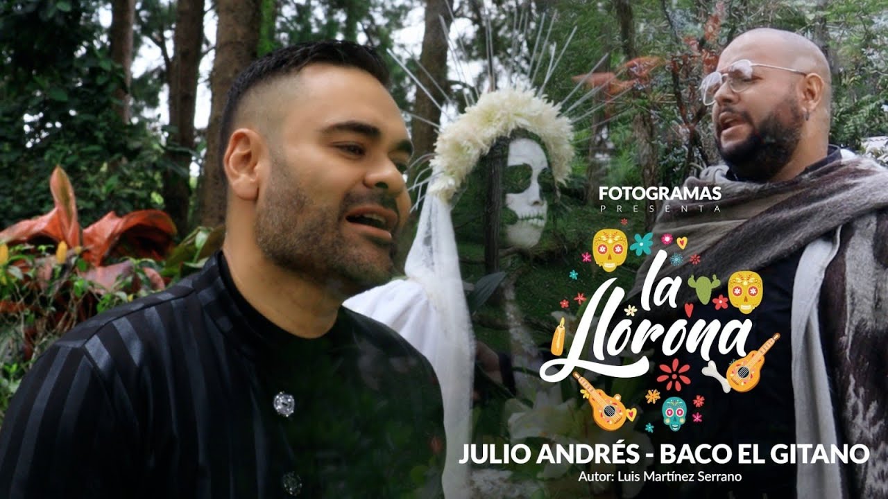 LA LLORONA/ JULIO ANDRÉS - BACO EL GITANO (video oficial)
